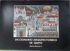 Diccionario arquitectónico de Quito Arquitectura colonial | 178409 | DONOSO SAMANIEGO, Darío.