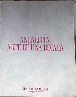Andalucía. Arte de una década. Museo de Arte Contemporáneo de Sevilla. 2 Diciembre 1988 - 10 Enero 1 | 179933 | VVAA