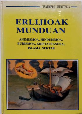 Erlijioak munduan:animismoa,hinduismoa, budismoa, kristautasuna, islama, sektak | 135299 | González de Garai Ugalde, Iñaki