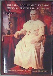 Iglesia, sociedad y estado EN ESPAÑA, FRANCIA E ITALIA ss. XVIII al XX | 182440 | ed. LA PARRA, Emilio; PRADELLS, Jesús