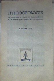 Hydrogéologie Introduction a l'étude des eaux destinées a l'alimentation humaine et a l'industrie | 175134 | Fourmarier, P
