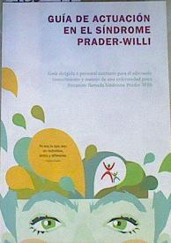 Guía de actuación en el síndrome Prader Willi  guía dirigida a personal sanitario para el adecuado | 168899 | Moruelo Álvarez, Elena     .. et al.