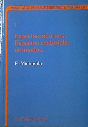 Espacios Metricos.Espacios Vectoriales Normados | 38932 | Michavila Pitarch, F