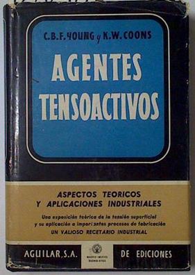 Agentes tensoactivos: aspectos teóricos y aplicaciones industriales | 128298 | Young, C.B.F./Coons, K.W.