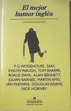 El mejor humor ingles | 71240 | Wodehouse, P.G/Saky/Waugh, Evelyn/Sharpe, Tom/Dahl, Roald/Bennett, Alan/Barnes, Julian/Amis, Martin/Mcewan, Ian/Adams, Douglas/Hornby, Nick