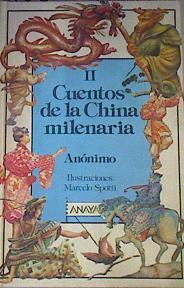 Cuentos de la China milenaria. II | 168929 | Anonimo/Ilustraciones Marcelo Spotti/EnriqueP. Gastoón e Imelda Hwang, Edición traducción y apéndice