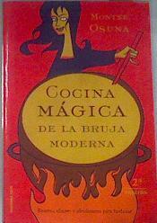 Cocina mágica de la bruja moderna: recetas elixires y afrodisíacos para hechizar | 176696 | Osuna García, Montse/Miquel Zueras, ilustrado