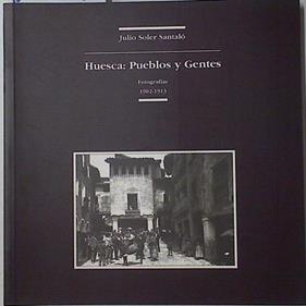 Huesca: pueblos y gentes. fotografías 1902-1913 | 126867 | Soler Santaló, Juli