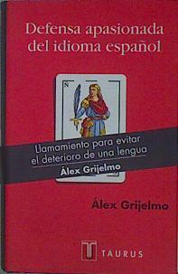 Defensa apasionada del idioma español | 152564 | Grijelmo, Álex