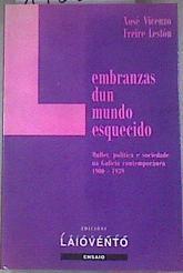 Lembranzas dun mundo esquecido: muller,política,sociedade na Galicia | 178857 | Freire Lestón, Xosé Vicenzo