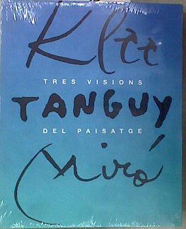 Klee, Tanguy, Miró Tres visions del paisatge | 182849 | KLEE - TANGUY - MIRO, Fundació Joan Miró/Yves Tanguy, Paul Klee/Joan Miró