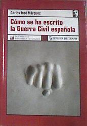 Cómo se ha escrito la guerra civil española | 178782 | Márquez, Carlos José