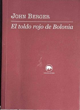 El toldo rojo de Bolonia | 187494 | Berger, John (1926- )