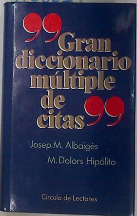 Gran diccionario múltiple de citas | 110821 | Albaigès, Josep M./Hipólito, Maria Dolors