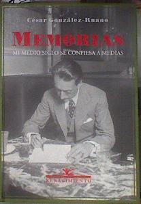 Memorias Mi medio siglo se confiesa a medias | 183160 | González-Ruano, César/Prologo Manuel Alcantara