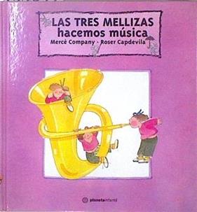 Las tres mellizas hacemos música | 147047 | Mercé Company/Roser Capdevila