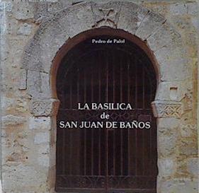 Basílica de San Juan de Baños | 145761 | Palol, Pedro de