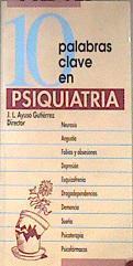 10 palabras clave en psiquiatría | 172438 | Ayuso Gutiérrez, José Luis