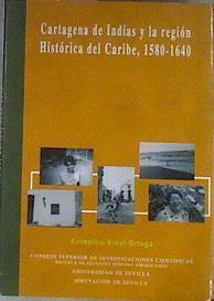 Cartagena de Indias y la región histórica del Caribe, 1580-1640 | 180973 | Vidal Ortega, Antonio