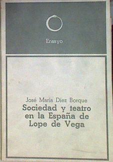 Sociedad y Teatro en la España de Lope de Vega | 184366 | Díez Borque, José María