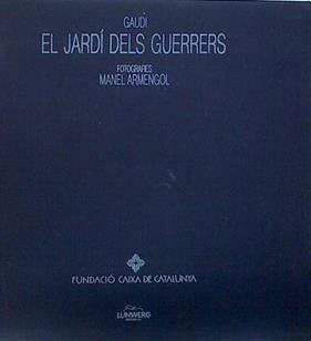 El jardí dels guerrers Nocturn Gaudí (El Jardín de los Guerreros visión poética de La pedrera de Gau | 138061 | Subirachs (Texto), Josep Maria/Fotografias, Manuel Armengol/Maria Victoria Cirlot, Pere gimferrer