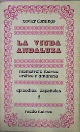 La Viuda Andaluza Mamotreto Ibérico Erótico Y Amatorio | 57299 | Domingo Xavier