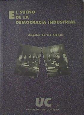 El sueño de la democracia industrial | 121749 | Barrio Alonso, Ángeles
