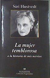 La Mujer temblorosa o la historia de mis nervios | 74874 | Hustvedt, Siri/Traducción de Cecilia Cerian