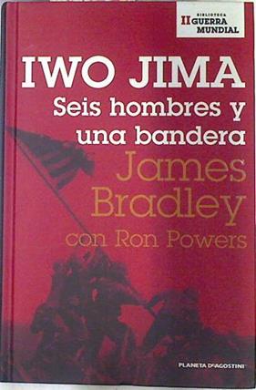 Iwo Jima.  Seis hombres y una bandera | 73642 | Bradley, James/Powers, Ron