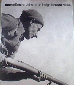 Centelles, Las vidas de un fotógrafo, 1909-1985 | 179610 | Berga, Miquel/Centelles, Agustí