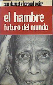 El hambre futuro del mundo | 141238 | Dumont, Rene/Rosier, Bernard