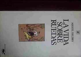 La Vida Sobre Ruedas | 40235 | Delibes, Miguel/Arnal Ballester ( Ilustradora)