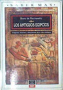 Los Antiguos Egipcios Imágenes Escenas Y Documentos De La Vida Cotidiana | 62630 | Boris De Rachewiltz