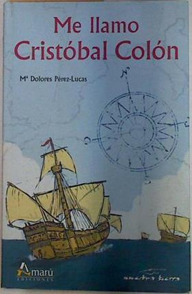 Me llamo Cristóbal Colón | 130102 | Pérez-Lucas, María Dolores