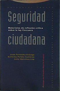 Seguridad ciudadana: materiales de reflexión crítica sobre la ley Corcuera | 145053 | Barcelona Llop, Javier/Fernández Entralgo, Jesús/Portilla Contreras, Guillermo