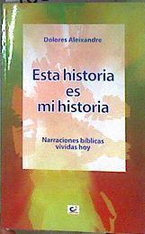 Esta historia es mi historia: narraciones bíblicas vividas hoy | 185071 | Aleixandre, Dolores