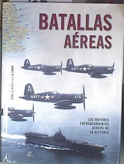 Batallas aéreas Los mayores enfrentamientos aéreos de la historia | 177581 | Montoto y de Simón, Jaime de