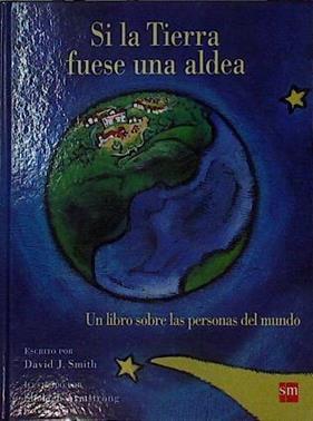 Si la Tierra fuese una aldea : un libro sobre las personas del mundo | 144198 | Smith, David J.