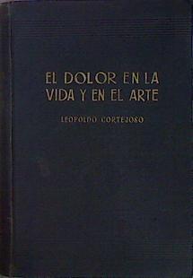 El Dolor En La Vida Y En El Arte. Ensayos Médico-Biográficos Sobre Tuberculosos Céleb | 59117 | Cortejoso Leopoldo