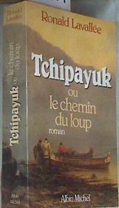 Tchipayuk ou le Chemin du Loup | 176601 | Lavallée, Ronald