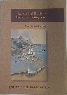 La Ría y el Fin de la barra de Portugalete | 128920 | De Churruca, Evaristo