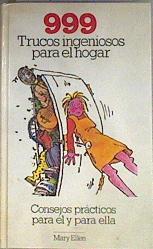 Novecientos noventa y nueve trucos ingeniosos para el hogar | 173825 | Ellen, Mary