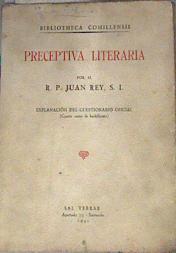 Preceptiva literaria Explanación del cuestionario oficial Cuarto curso bachillerato | 176578 | R.P.Juan Rey S.I