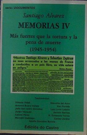 Memorias IV. Más fuertes que la tortura y la pena de muerte (1945-1954) | 118524 | Álvarez Gómez, Santiago