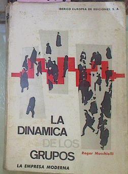 La Dinámica De Los Grupos  La Empresa Moderna | 52114 | Mucchielli, Roger