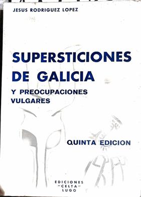 Supersticiones de Galicia y preocupaciones vulgares | 187735 | Rodríguez López, Jesús
