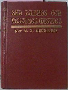 Sed Buenos Con Vosotros Mismos | 16941 | Swett Marden Orison/Federico Climent Terrer ( Traductor)