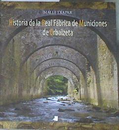 Historia de la Real Fábrica de Municiones de Orbaizeta | 180196 | Apezarena, Malli Txapar/Análisis arquitectónico y planos, Javier Beorlegui