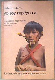 Yo soy Napëyoma Yo soy Napeyoma. Relato de una mujer raptada por los indígenas yanomami | 181283 | Helena Valero