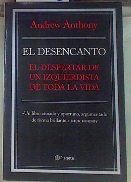 El desencanto : el despertar de un izquierdista de toda la vida | 155496 | Anthony, Andrew